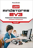 Lego Mindstorms EV3. Podstawy programowania. Ćwiczenia z rozwiązaniami Lego Mindstorms EV3. Podstawy programowania. Ćwiczenia z rozwiązaniami
