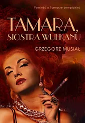 Tamara, siostra wulkanuGrzegorz Musiał Tamara, siostra wulkanuGrzegorz Musiał