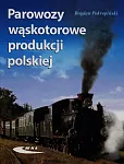 Parowozy wąskotorowe produkcji polskiej Parowozy wąskotorowe produkcji polskiej