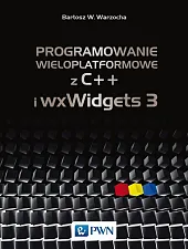 Programowanie wieloplatformowe z C++ i wxWidgets,W.Bartosz Warzocha