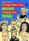Gospodarczy poczet władców Polski Gospodarczy poczet władców Polski