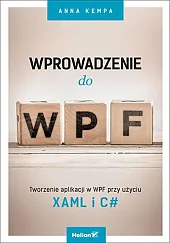 Wprowadzenie do WPF Tworzenie aplikacji w,Anna Kempa