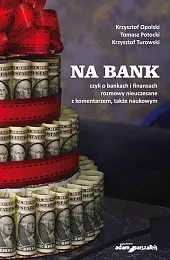 Na bank, czyli o bankach i,Krzysztof Opolski