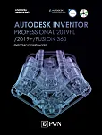 Autodesk Inventor Professional 2019PL / 2019+ / Fusion 360. Metodyka projektowania (+ płyta CD) Autodesk Inventor Professional 2019PL / 2019+ / Fusion 360. Metodyka projektowania (+ płyta CD)