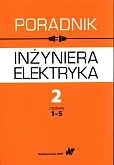 Poradnik inżyniera elektryka Tom 2 Część 1 rozdziały 1-5 Poradnik inżyniera elektryka Tom 2 Część 1 rozdziały 1-5