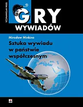 Sztuka wywiadu w państwie współczesnymMirosław Minkina Sztuka wywiadu w państwie współczesnymMirosław Minkina
