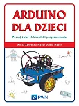 Arduino dla dzieci. Poznaj świat elektroniki i programowania Arduino dla dzieci. Poznaj świat elektroniki i programowania
