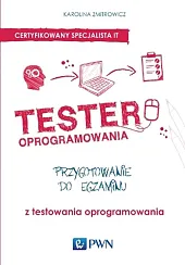 Tester oprogramowania Przygotowanie do egzaminu z,Karolina Zmitrowicz Tester oprogramowania Przygotowanie do egzaminu z,Karolina Zmitrowicz
