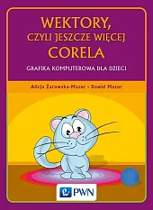 Wektory, czyli jeszcze więcej CorelaAlicja Żarowska-Mazur Wektory, czyli jeszcze więcej CorelaAlicja Żarowska-Mazur