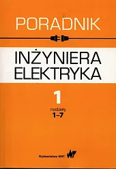 Poradnik inżyniera elektryka Tom 1 rozdziały,Jan Baran
