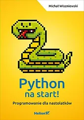 Python na start! Programowanie dla nastolatkówMichał Wiszniewski