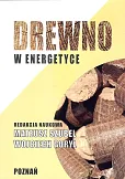 Drewno w energetyce Drewno w energetyce