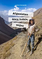 Afganistan Góry ludzie wojnaŁukasz Kocewiak