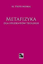 Matafizyka dla studentów teologii Matafizyka dla studentów teologii