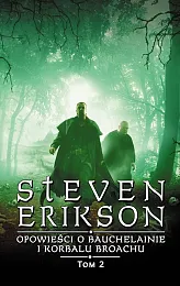 Opowieści o Bauchelainie i Korbalu Broachu,Steven Erikson