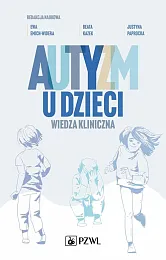 Autyzm u dzieci Wiedza klinicznaEwa Emich-Widera Autyzm u dzieci Wiedza klinicznaEwa Emich-Widera