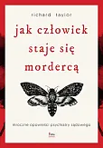 Jak człowiek staje się mordercą