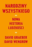 Narodziny wszystkiego. Nowa historia ludzkości Narodziny wszystkiego. Nowa historia ludzkości