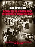 Dolny Śląsk kryminalny podziemny i niezwyczajny Dolny Śląsk kryminalny podziemny i niezwyczajny