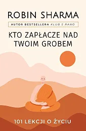 Kto zapłacze nad twoim grobemRobin Sharma