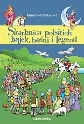 Skarbnica polskich bajek, baśni i legendTamara Michałowska