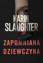 ZAPOMNIANA DZIEWCZYNAKarin Slaughter ZAPOMNIANA DZIEWCZYNAKarin Slaughter