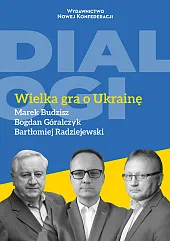 Wielka gra o UkrainęBartłomiej Radziejewski Wielka gra o UkrainęBartłomiej Radziejewski