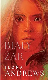 Ukryte DziedzictwoTom 2 Biały żarIlona Andrews