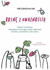Rosnę z uważnościąChristopher Willard Rosnę z uważnościąChristopher Willard
