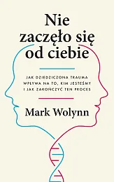 Nie zaczęło się od ciebieMark Wolynn
