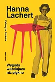 Hanna Lachert Wygoda ważniejsza niż piękno Hanna Lachert Wygoda ważniejsza niż piękno