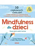 Mindfulness dla dzieci Poczuj radość spokój i kontrolę