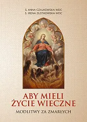 Aby mieli życie wieczneS.Anna Czajkowska