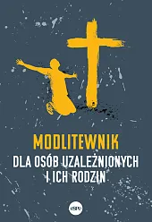 Modlitewnik dla osób uzależnionych i ich,Elżbieta Wiater