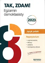 Tak zdam! Egzamin ósmoklasisty 2023 Język polski Repetytorium