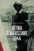 Bitwa o Warszawę 1944 Bitwa o Warszawę 1944