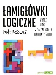 Łamigłówki logiczne Wytęż umysł w 96 zagadkach matematycznych Łamigłówki logiczne Wytęż umysł w 96 zagadkach matematycznych
