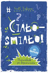 Ciało śmiało! dla chłopaków Przewodnik po,Scott Todnem