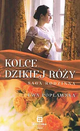 Kolce dzikiej różyEwa Popławska Kolce dzikiej różyEwa Popławska