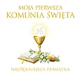 Moja Pierwsza Komunia Święta Najpiękniejsza pamiątka Moja Pierwsza Komunia Święta Najpiękniejsza pamiątka