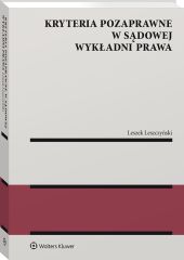 Kryteria pozaprawne w sądowej wykładni prawa Kryteria pozaprawne w sądowej wykładni prawa