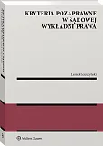 Kryteria pozaprawne w sądowej wykładni prawa Kryteria pozaprawne w sądowej wykładni prawa
