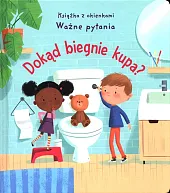 Dokąd biegnie kupa? Ważne pytania Książka,Katie Daynes