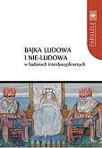 Bajka ludowa i nie-ludowa w badaniach interdyscyplinarnych Bajka ludowa i nie-ludowa w badaniach interdyscyplinarnych