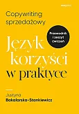 Copywriting sprzedażowy Język korzyści w praktyce