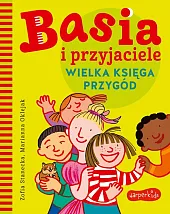 Basia i przyjaciele Wielka księga przygódZofia Stanecka