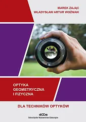 Optyka geometryczna i fizyczna dla techników,Marek Zając Optyka geometryczna i fizyczna dla techników,Marek Zając