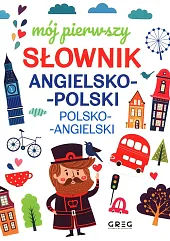 Mój pierwszy słownik angielsko-polski polsko-angielski