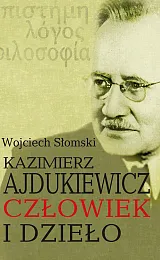 Kazimierz Ajdukiewicz. Człowiek i dziełoWojciech Słomski Kazimierz Ajdukiewicz. Człowiek i dziełoWojciech Słomski