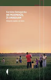 Nie przeproszę, że urodziłam